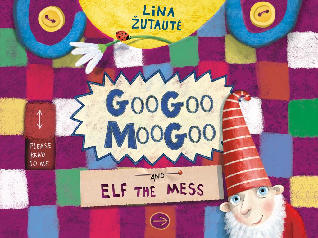 Googoo Moogoo and Elf the mess